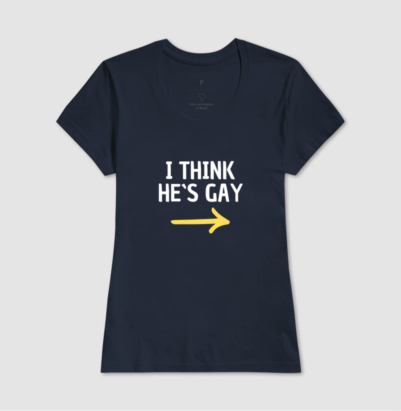 Camiseta I Think He Is Gay