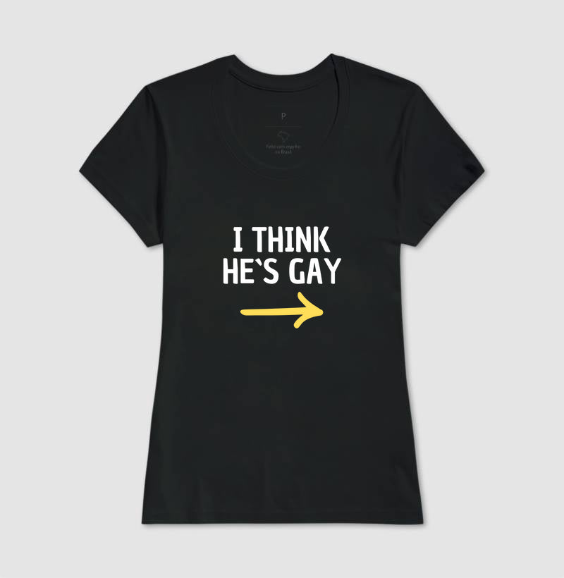 Camiseta I Think He Is Gay