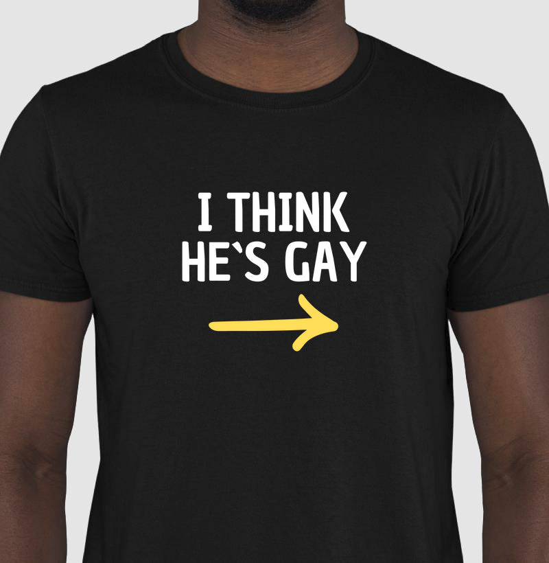 Camiseta I Think He Is Gay