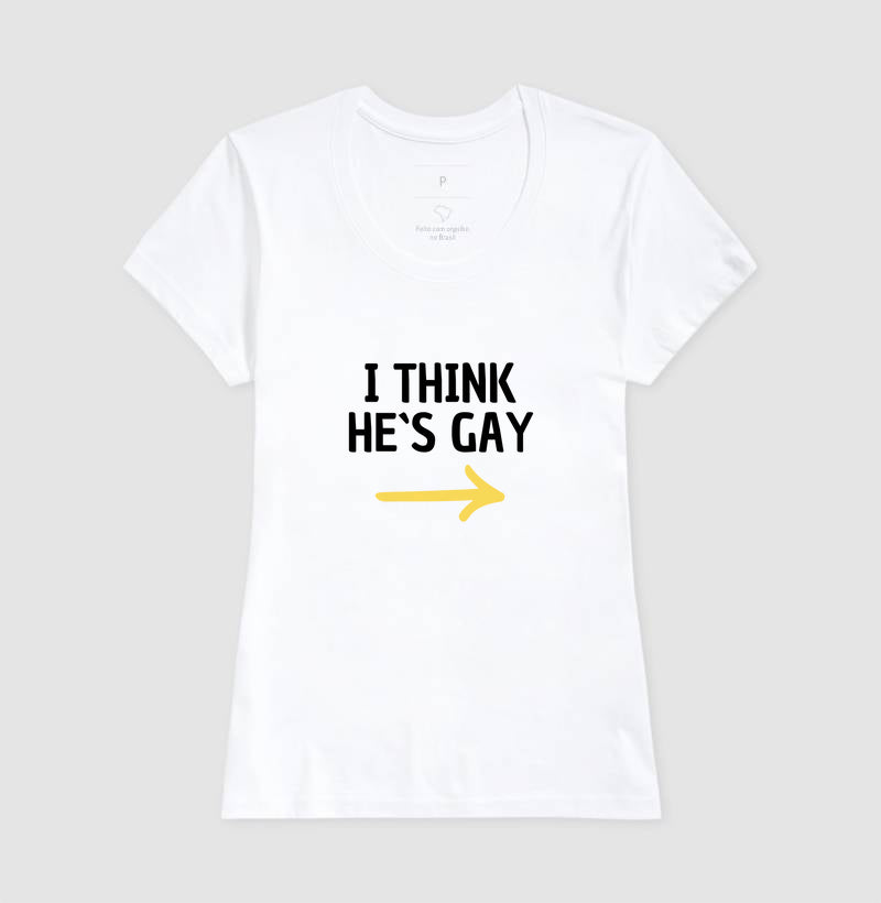 Camiseta I Think He Is Gay